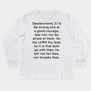 Deuteronomy 31:6  King James Version (KJV) Bible Verse Typography Kids Long Sleeve T-Shirt